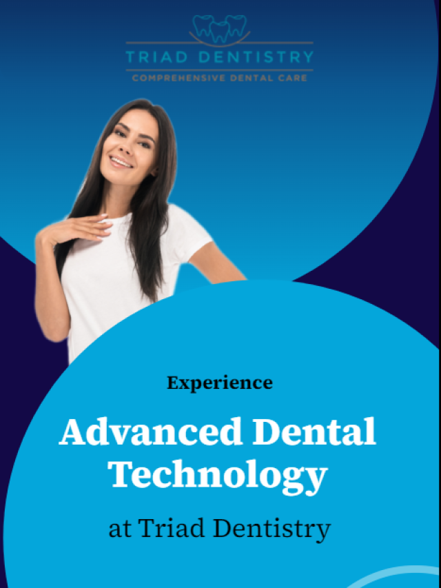 Advanced Dental Technology at Triad Dentistry